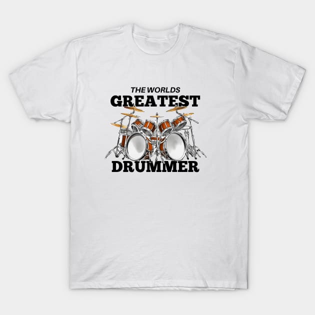 The Worlds Greatest Drummer T-Shirt by Wilcox PhotoArt